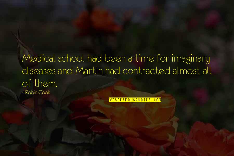 Contracted 2 Quotes By Robin Cook: Medical school had been a time for imaginary