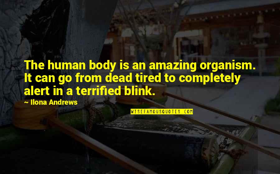 Contraction In Quotes By Ilona Andrews: The human body is an amazing organism. It