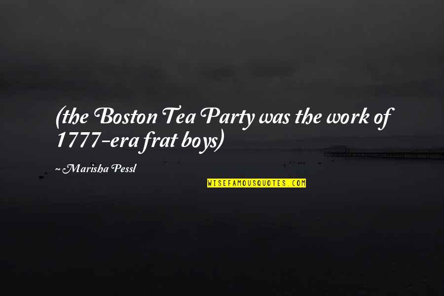 Contraction In Quotes By Marisha Pessl: (the Boston Tea Party was the work of