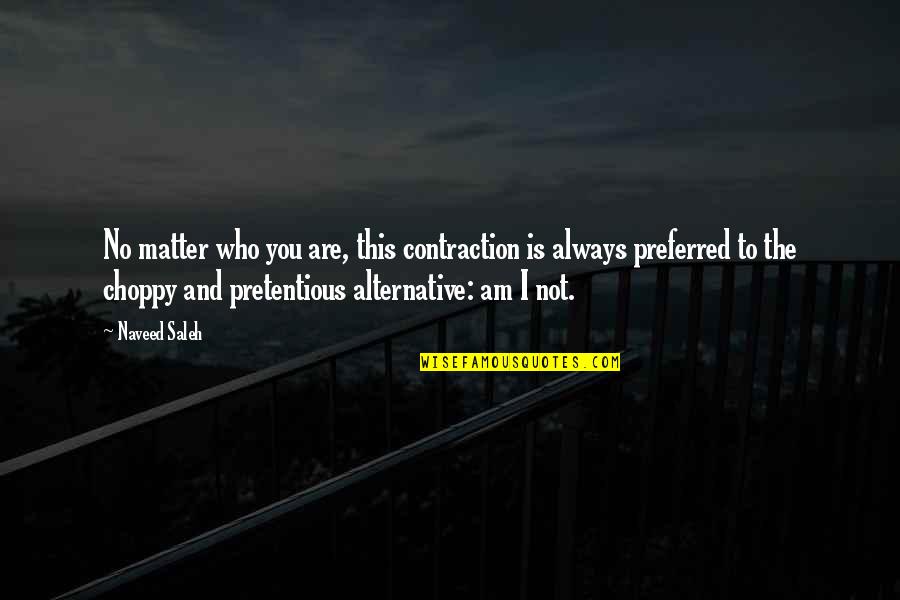 Contraction In Quotes By Naveed Saleh: No matter who you are, this contraction is