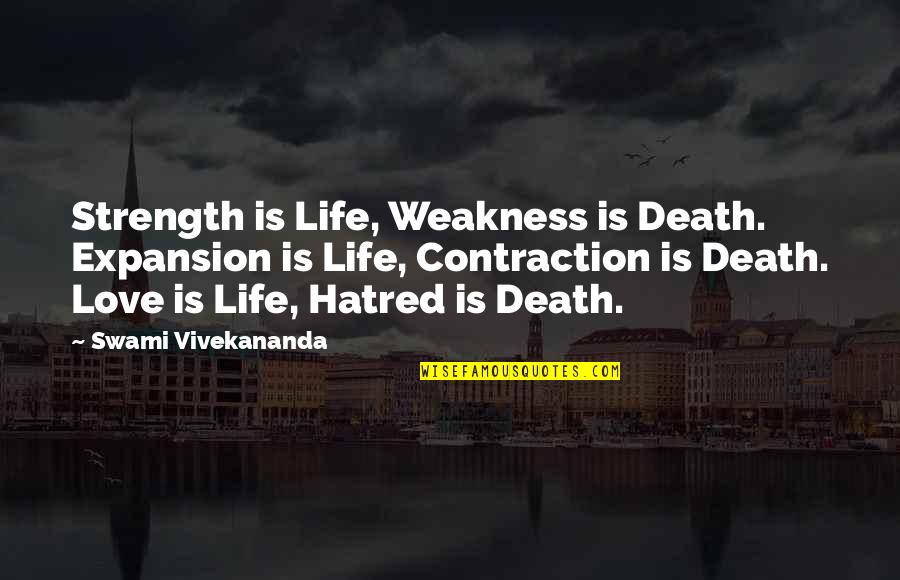 Contraction In Quotes By Swami Vivekananda: Strength is Life, Weakness is Death. Expansion is
