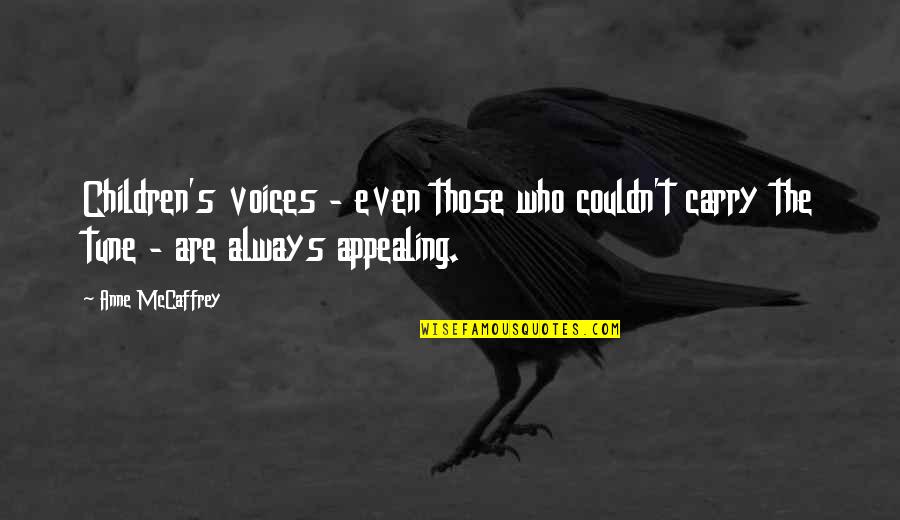 Contradizer Quotes By Anne McCaffrey: Children's voices - even those who couldn't carry