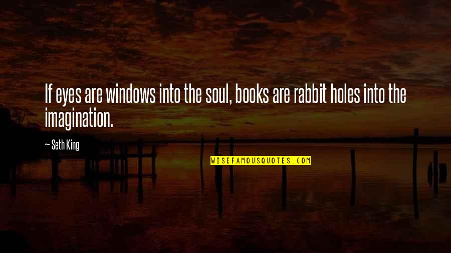 Contrast The Three Quotes By Seth King: If eyes are windows into the soul, books