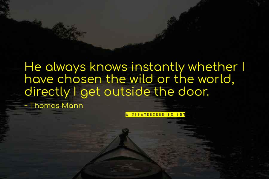 Contratar Internet Quotes By Thomas Mann: He always knows instantly whether I have chosen