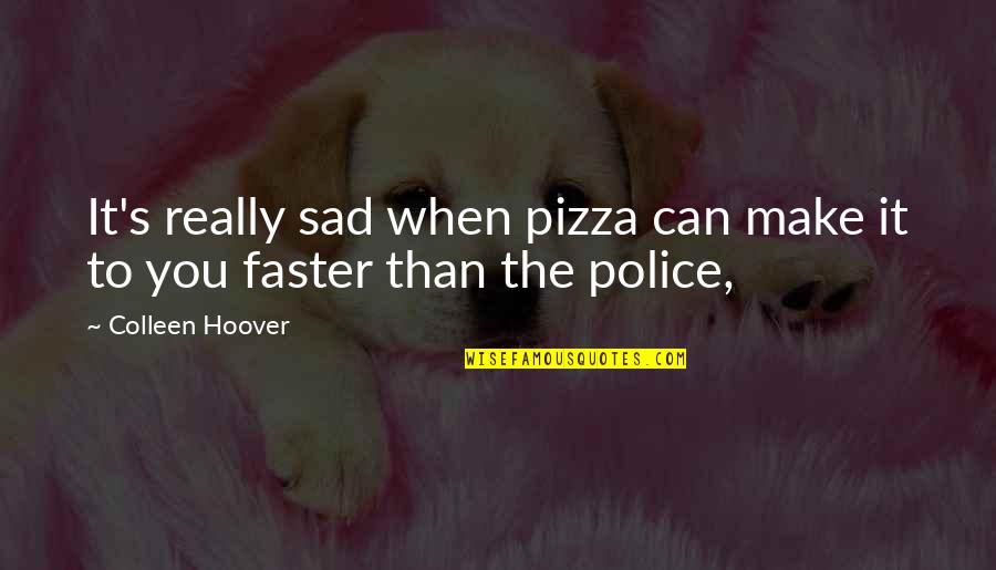 Contravene Reviews Quotes By Colleen Hoover: It's really sad when pizza can make it