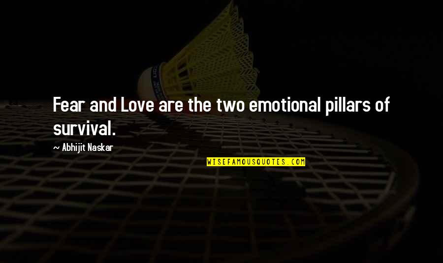 Control And Fear Quotes By Abhijit Naskar: Fear and Love are the two emotional pillars