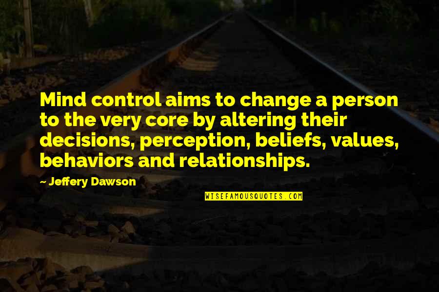 Control Change Quotes By Jeffery Dawson: Mind control aims to change a person to