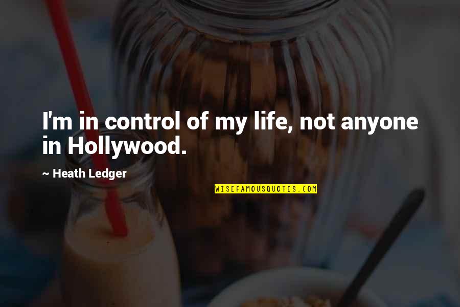 Control My Life Quotes By Heath Ledger: I'm in control of my life, not anyone