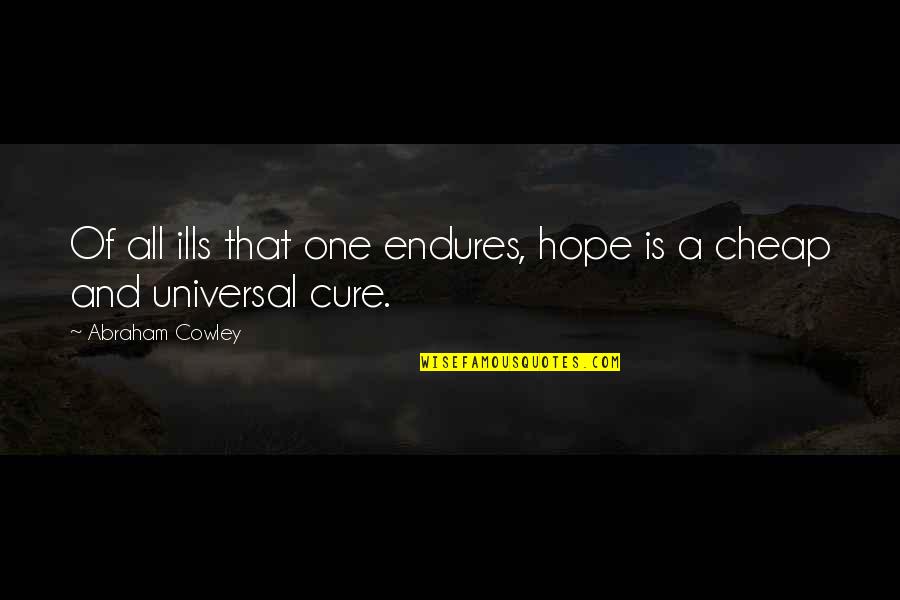 Controlar Definicion Quotes By Abraham Cowley: Of all ills that one endures, hope is