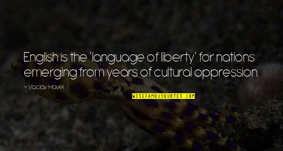 Contumelious Synonym Quotes By Vaclav Havel: English is the 'language of liberty' for nations