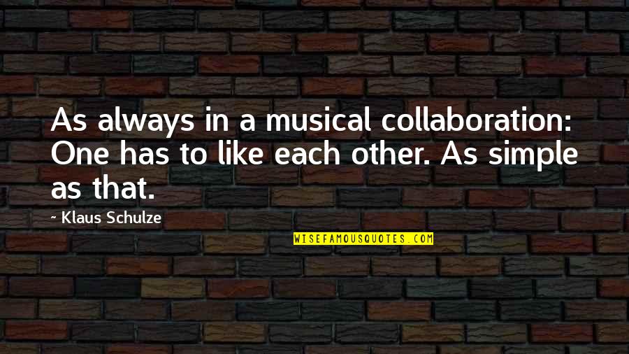 Convencionalismo Portugues Quotes By Klaus Schulze: As always in a musical collaboration: One has