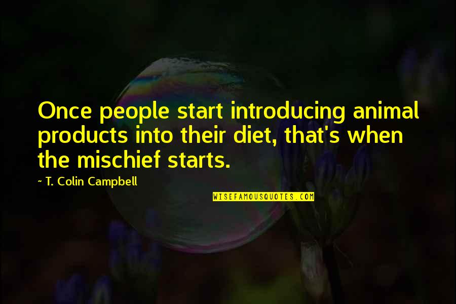 Conversely Def Quotes By T. Colin Campbell: Once people start introducing animal products into their