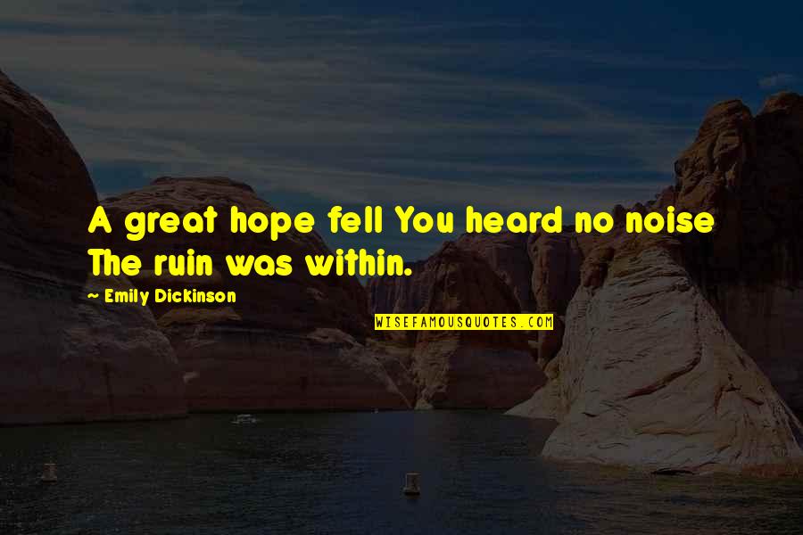 Convicciones Significado Quotes By Emily Dickinson: A great hope fell You heard no noise