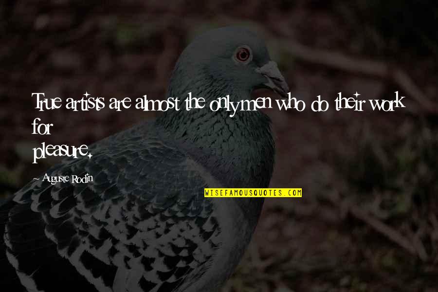 Convincer In Hypnotherapy Quotes By Auguste Rodin: True artists are almost the only men who