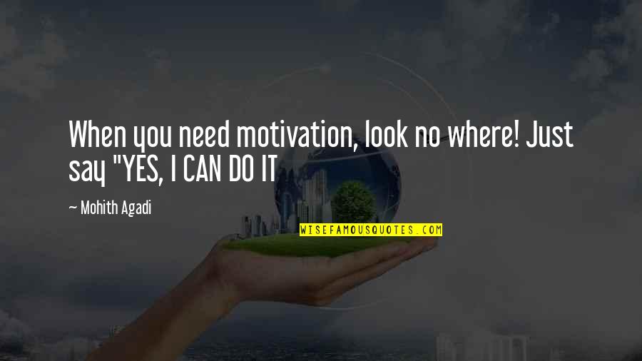 Convincer Strategy Quotes By Mohith Agadi: When you need motivation, look no where! Just