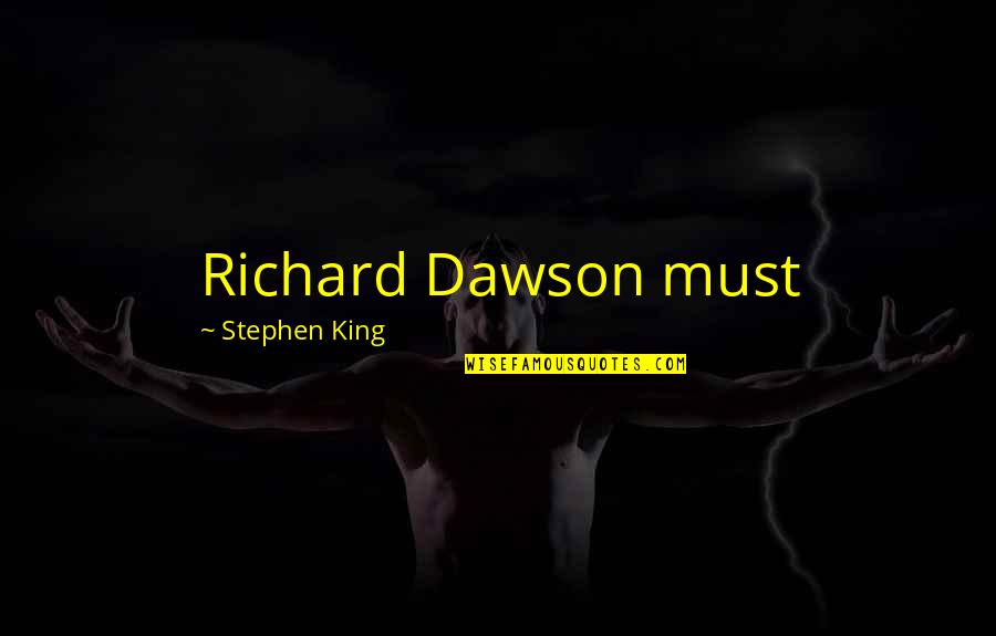 Convivencia Social Quotes By Stephen King: Richard Dawson must