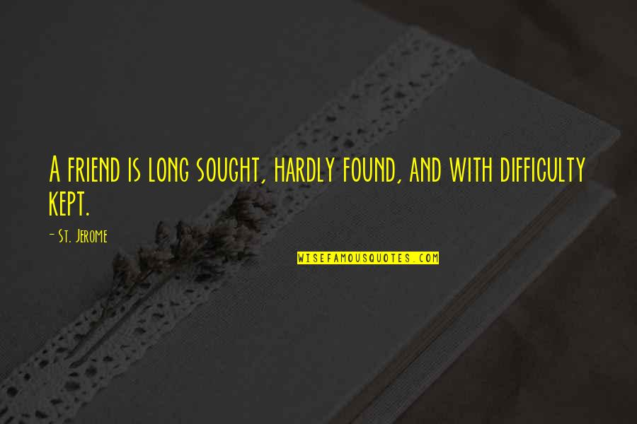 Cool Dubstep Quotes By St. Jerome: A friend is long sought, hardly found, and