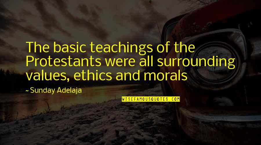Cool Dubstep Quotes By Sunday Adelaja: The basic teachings of the Protestants were all