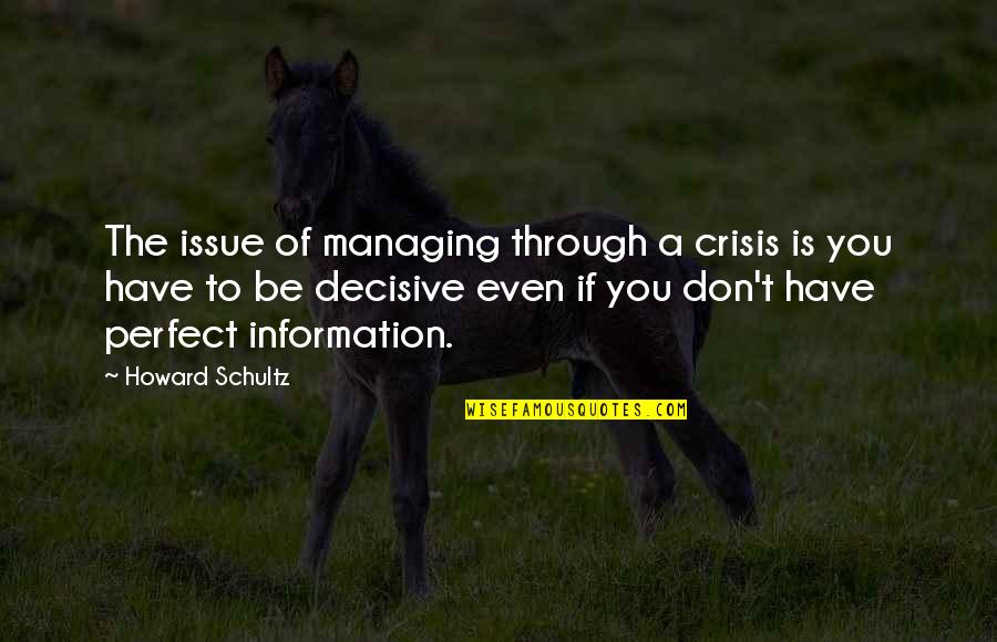 Cool Grad Quotes By Howard Schultz: The issue of managing through a crisis is