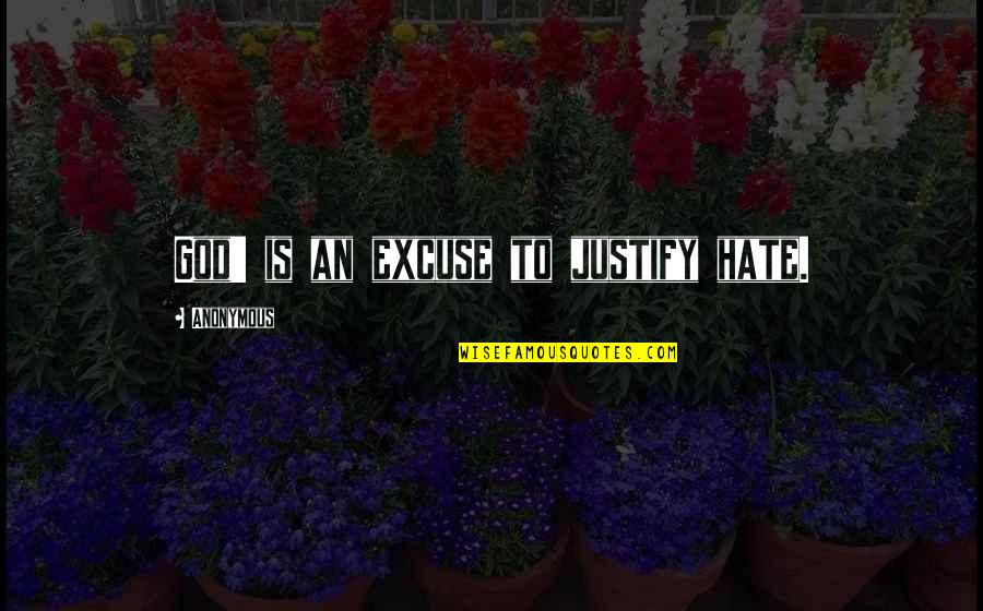 Cool Smoking Quotes By Anonymous: God' is an excuse to justify hate.