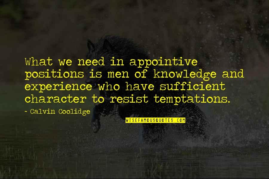 Coolidge Calvin Quotes By Calvin Coolidge: What we need in appointive positions is men