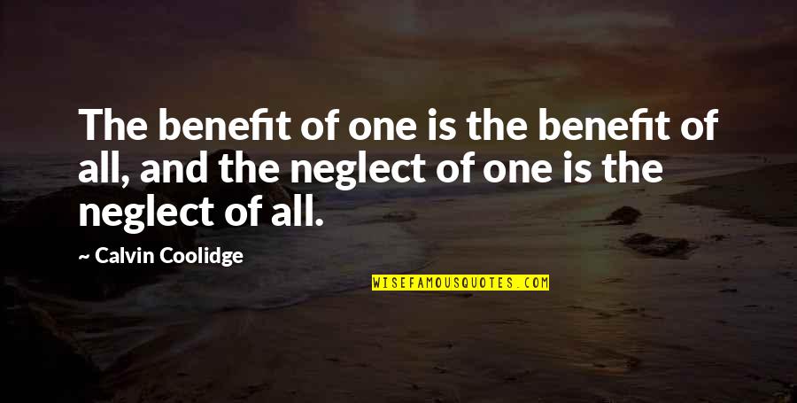 Coolidge Calvin Quotes By Calvin Coolidge: The benefit of one is the benefit of