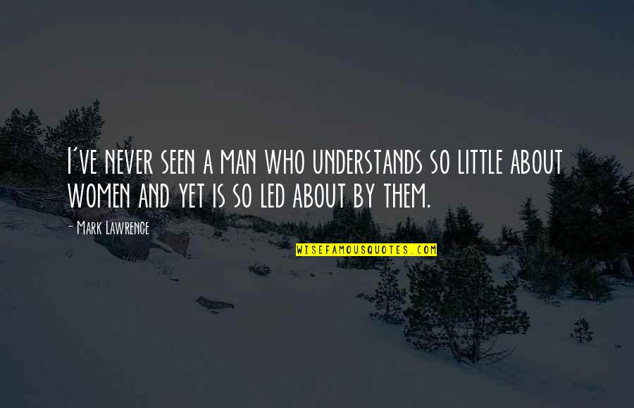 Cooo Quotes By Mark Lawrence: I've never seen a man who understands so