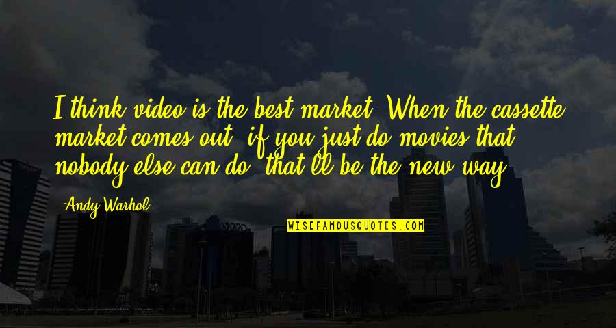 Coordinated Entry Quotes By Andy Warhol: I think video is the best market. When