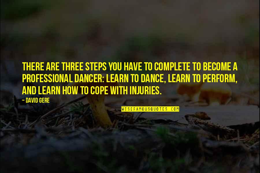 Cope With Quotes By David Gere: There are three steps you have to complete