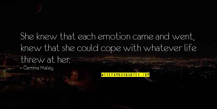 Cope With Quotes By Gemma Malley: She knew that each emotion came and went,