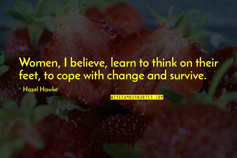 Cope With Quotes By Hazel Hawke: Women, I believe, learn to think on their