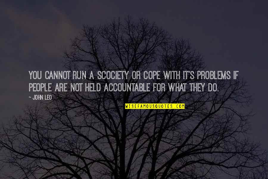 Cope With Quotes By John Leo: You cannot run a scociety or cope with