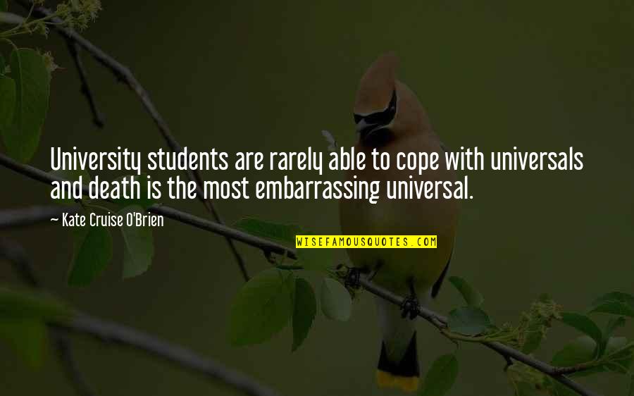 Cope With Quotes By Kate Cruise O'Brien: University students are rarely able to cope with