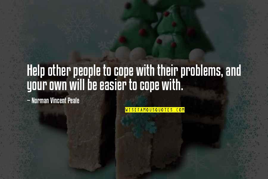 Cope With Quotes By Norman Vincent Peale: Help other people to cope with their problems,