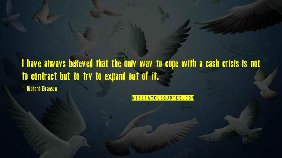 Cope With Quotes By Richard Branson: I have always believed that the only way