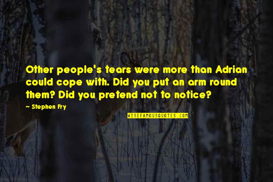 Cope With Quotes By Stephen Fry: Other people's tears were more than Adrian could