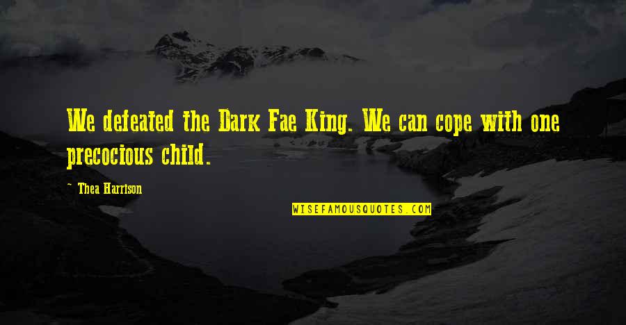 Cope With Quotes By Thea Harrison: We defeated the Dark Fae King. We can