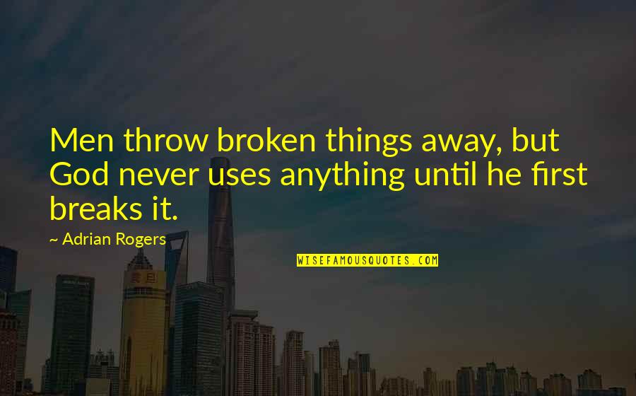 Coperchi Per Pozzetti Quotes By Adrian Rogers: Men throw broken things away, but God never