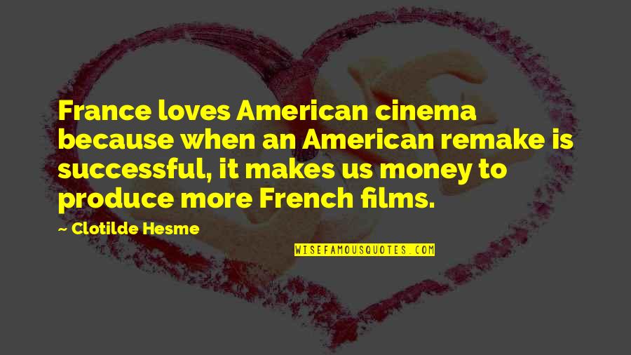 Copher Brothers Quotes By Clotilde Hesme: France loves American cinema because when an American