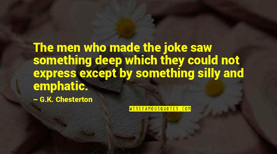 Copies Of Birth Quotes By G.K. Chesterton: The men who made the joke saw something