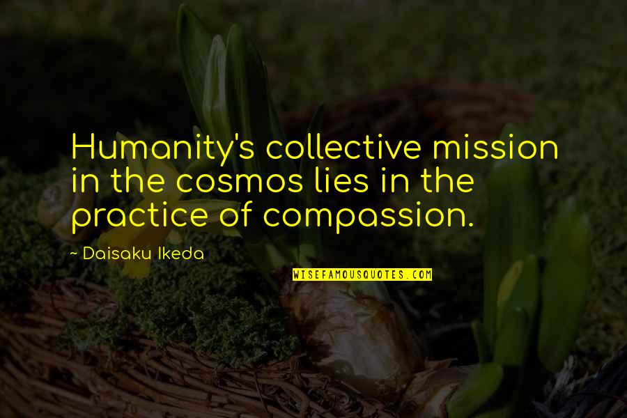 Copped Clothing Quotes By Daisaku Ikeda: Humanity's collective mission in the cosmos lies in