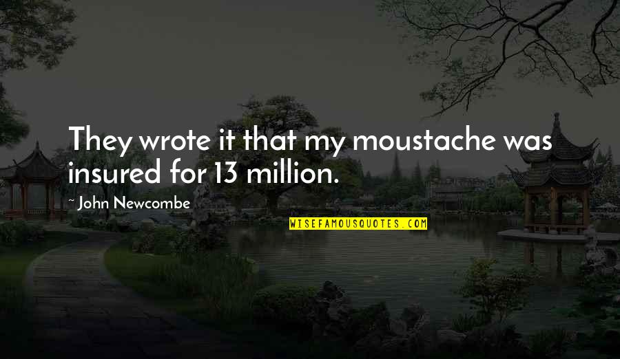 Coppenrath Usa Quotes By John Newcombe: They wrote it that my moustache was insured