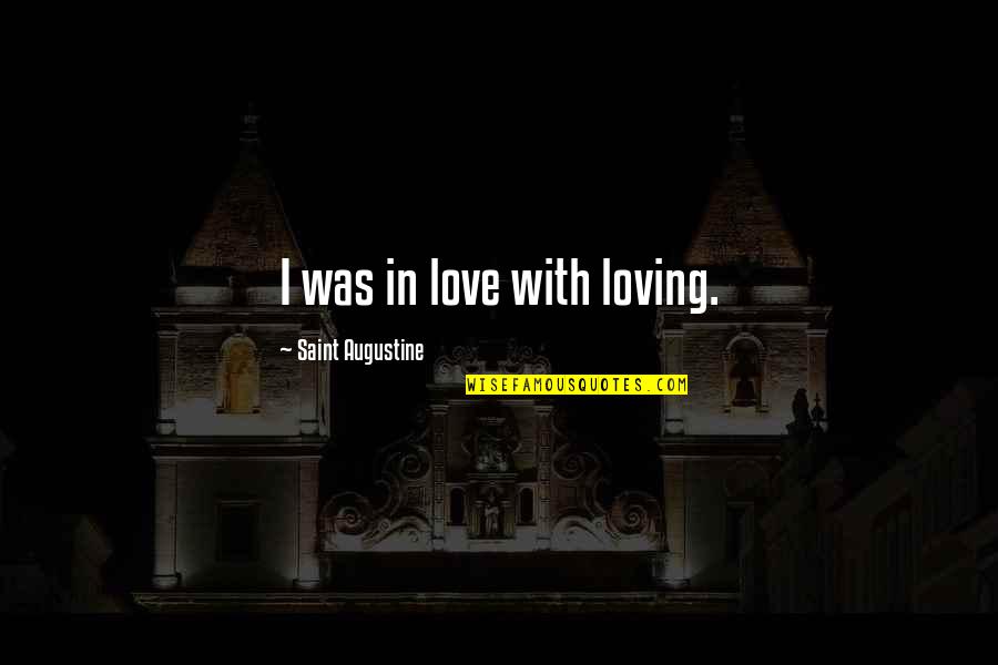 Coppenrath Usa Quotes By Saint Augustine: I was in love with loving.