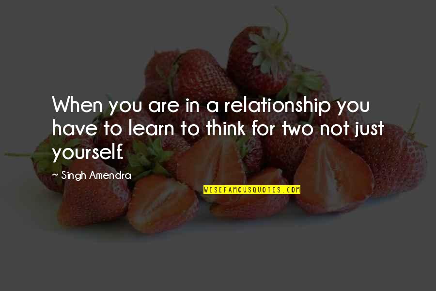 Copy And Paste Depressing Quotes By Singh Amendra: When you are in a relationship you have