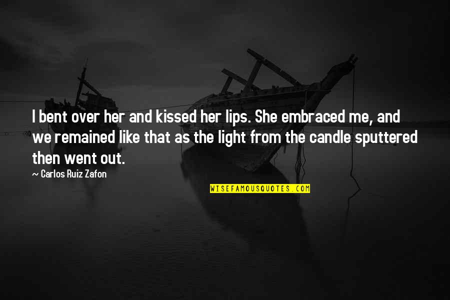 Copycatted Crossword Quotes By Carlos Ruiz Zafon: I bent over her and kissed her lips.