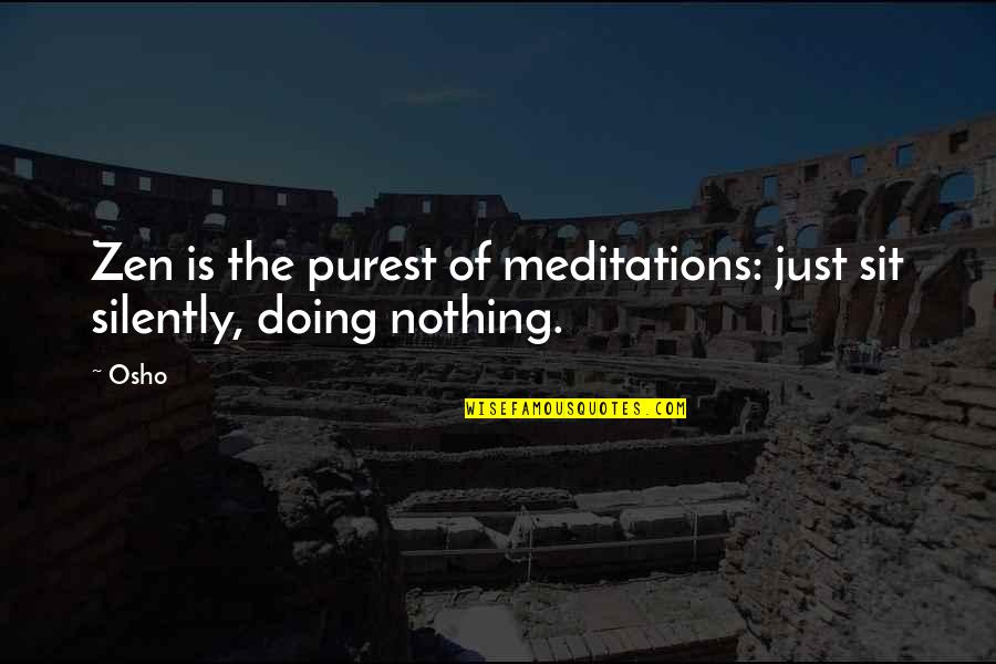 Copycatted Crossword Quotes By Osho: Zen is the purest of meditations: just sit