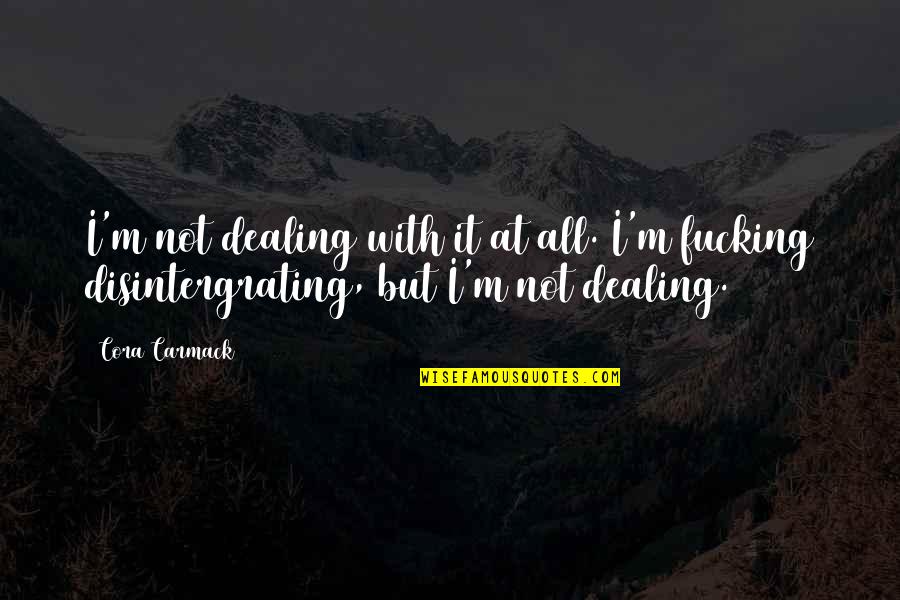 Copyediting Jobs Quotes By Cora Carmack: I'm not dealing with it at all. I'm