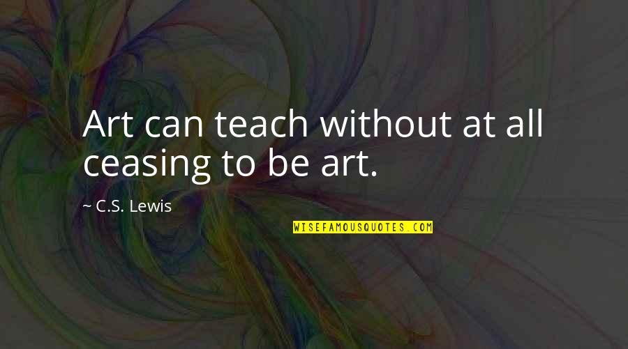 Copyediting Or Copy Quotes By C.S. Lewis: Art can teach without at all ceasing to