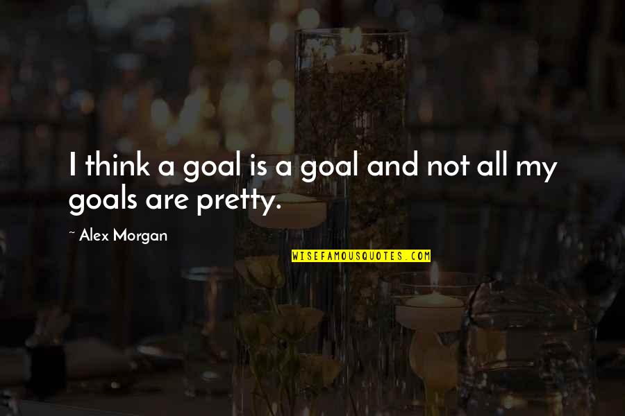 Coquette Quotes By Alex Morgan: I think a goal is a goal and