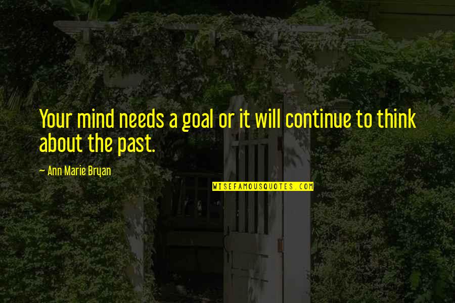 Cordwood Measure Quotes By Ann Marie Bryan: Your mind needs a goal or it will